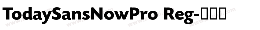 TodaySansNowPro Reg字体转换 TodaySansNowPro Reg字体转换